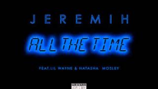 Jeremih - All The Time ft. Lil Wayne & Natasha Mosley ( Audio)