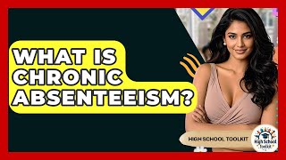 What Is Chronic Absenteeism? - High School Toolkit