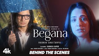 BEGANA (Behind The Scenes): RAGHAV CHAITANYA, KANIKKA KAPUR | BHUSHAN KUMAR