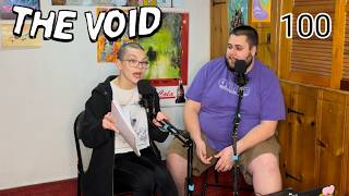 episode 100 - the Void podcast