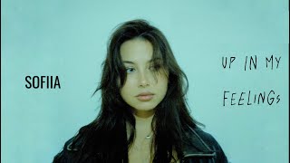 SOFIIA — Up In My Feelings  [LYRIC VIDEO]