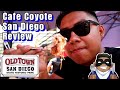 Cafe Coyote San Diego Review - Best Food In Old Town - JohnnyTheBoyWonder