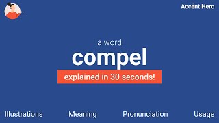 COMPEL - Meaning and Pronunciation