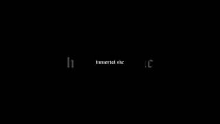 Immortal she return to me ( tiktok song clip overlay )