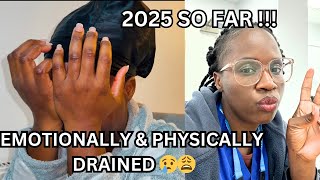 LIFE IN 2025 SO FAR // EMOTIONALLY AND PHYSICALLY DRAINED 😢