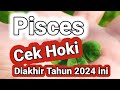 PISCES CEK HOKI PERUNTUNGAN DIAKHIR TAHUN 2024