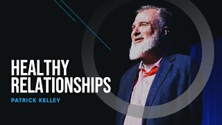 Healthy Relationships - Patrick Kelley