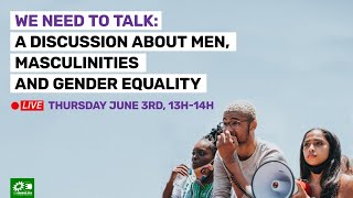 We need to talk: A discussion about men, masculinities and gender equality