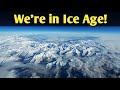 Are We Living In An Ice Age Now?