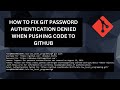 HOW TO FIX GIT PASSWORD AUTHENTICATION DENIED