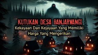 KUTUKAN DESA BANJARWANGI: PERJANJIAN DENGAN SETAN - CERITA HOROR - CERITA MISTIS - KISAH NYATA