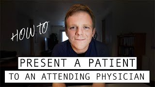 How to present a patient to an attending physician