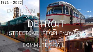 Evolution of the Detroit Commuter Rail, Streetcar, Trolley, and People Mover | 1974 - 2022