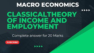 Macro Economics|Classical Theory of Income and Employment