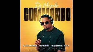 Dj Maputo - Commando ft. Vee Mampeezy, Chef Gustos \u0026 The Choreographers (Official Audio)