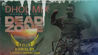 DEAD ZONE Dhol Remix Gulab Sidhu Feat Lahoria Production Latest Punjabi Songs 2022