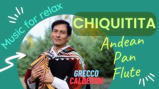 Chiquitita - Pan flute music - Abba - Music for relax - музыка на пан-флейте - Grecco Calderon