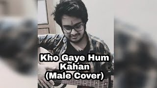 Kho Gaye Hum Kahan (Male Cover)