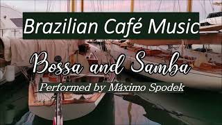 Máximo Spodek, Bossa and Samba, Brazilian Café Music, Romantic Piano Jazz Bossa Nova, Instrumental