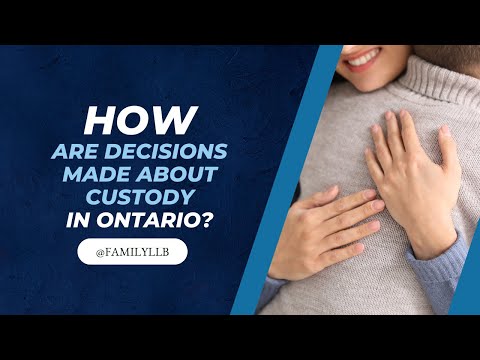 How Are Decisions Made About Custody in Ontario How Are Decisions Made About Custody in Ontario