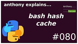 bash hash cache! (beginner - intermediate) anthony explains #080