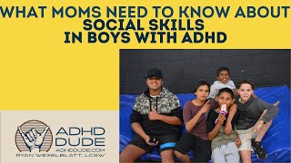 Social Skills in Boys With ADHD - ADHD Dude - Ryan Wexelblatt