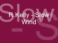 R Kelly Slow Wind