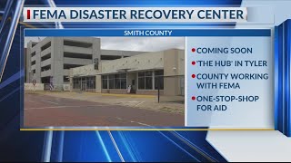 FEMA Disaster Recovery Center to open in Smith County