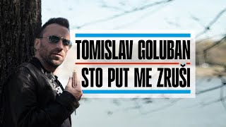 Tomislav Goluban - STO PUT ME ZRUSI