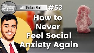 How to DESTROY Your Social Anxiety | Personal Process Podcast Episode 53