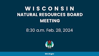 Natural Resources Board Meeting - Feb. 28, 2024