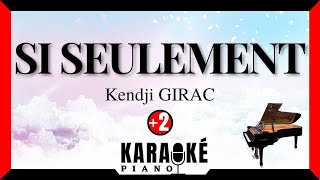 Si seulement - Kendji GIRAC (Karaoké Piano Français - Higher Key)