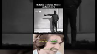 Radiation So Intense, It Left Permanent Shadows