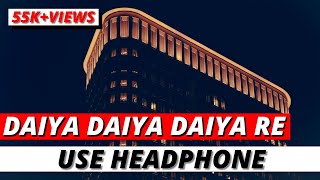 Daiya Daiya Daiya Re 🎧 8D Song (96D Classic) 🔥🔥