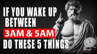 If You WAKE UP Between 3AM & 5AM...Do These 5 THINGS | Stoicism