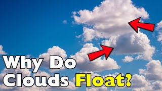 Why Do Clouds Float If They Weigh Millions of Tons? [ID0827]