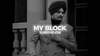 MY BLOCK-[SLOWED→REVERB]-Byg Berd|Sidhu Moosewala