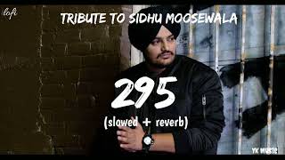 Tribute to sidhu moosewala - 295(Slowed + Reverb ) - Sidhu moosewala | Punjabi Lofi song | Yk Music