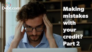 9 Common Credit Mistakes to Avoid - Part 2