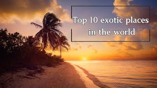 Top 10 exotic places in the world #travelguide2024 #2024 #travel