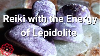 Reiki with the Energy of Lepidolite 💮