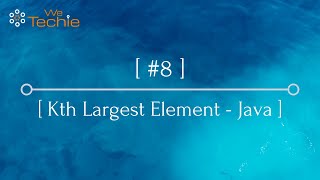 #8: Kth Largest Element in Array Explained - Java [WeTechie]