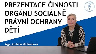 Prezentace činnosti orgánu sociálně právní ochrany dětí | Mgr. Andrea Michalcová