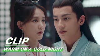 Wenjun Finds Jiu'er and Confesses that He Liked Her | Warm on a Cold Night EP32 | 九霄寒夜暖 | iQIYI