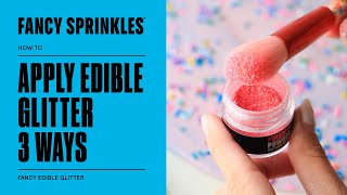 3 Ways: Applying Edible Glitter | How To | FANCY SPRINKLES