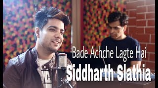Bade Achche Lagte Hain feats Siddharth Slathia | Collab Session with Ajay Singha | Shomu Seal