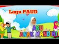 Lagu PAUD| AKU ANAK MANDIRI| Anna Riana Sari