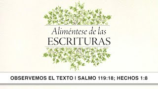 #4 - 2018.05.27 - Pr. Carlos Zazueta - Observemos el Texto | Salmo 119:18; Hechos 1:8.