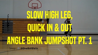 Slow High Leg, Quick In & Out Angle Bank Jumpshot Pt. 1 | Dre Baldwin
