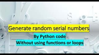 Generate random serial numbers by Python